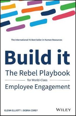 Build It : The Rebel Playbook for World-Class Employee Engagement - Debra Corey