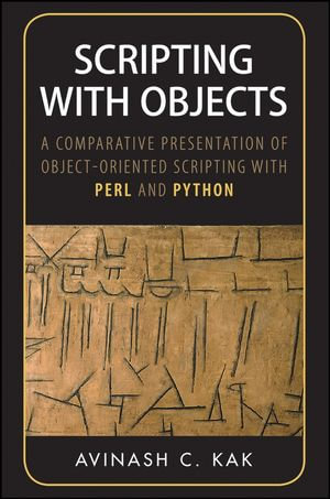 Scripting with Objects : A Comparative Presentation of Object-Oriented Scripting with Perl and Python - Avinash C. Kak