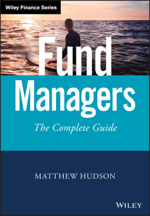 Fund Managers : The Complete Guide - Matthew Hudson