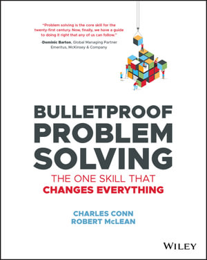 Bulletproof Problem Solving : The One Skill That Changes Everything - Charles Conn