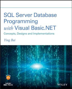 SQL Server Database Programming with Visual Basic.NET : Concepts, Designs and Implementations - Ying Bai