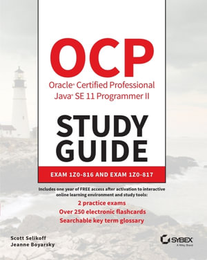 OCP Oracle Certified Professional Java SE 11 Programmer II Study Guide : Exam 1Z0-816 and Exam 1Z0-817 - Scott Selikoff