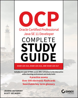 OCP Oracle Certified Professional Java SE 11 Developer Complete Study Guide : Exam 1Z0-815, Exam 1Z0-816, and Exam 1Z0-817 - Jeanne Boyarsky