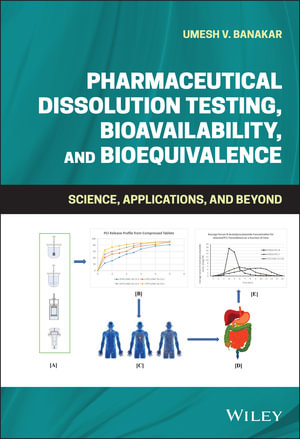 Pharmaceutical Dissolution Testing, Bioavailability, and Bioequivalence : Science, Applications, and Beyond - Umesh V. Banakar