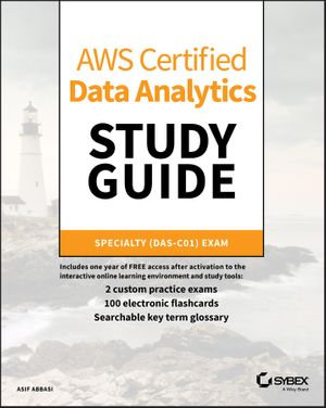 AWS Certified Data Analytics Study Guide : Specialty (DAS-C01) Exam - Asif Abbasi