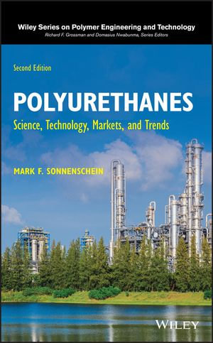 Polyurethanes : Science, Technology, Markets, and Trends - Mark F. Sonnenschein