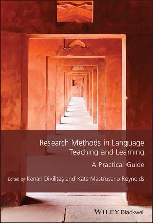 Research Methods in Language Teaching and Learning : A Practical Guide - Kenan Dikilitas