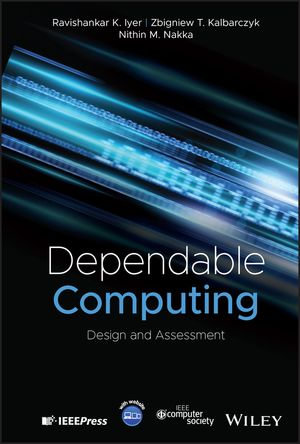 Dependable Computing : Design and Assessment - Ravishankar K. Iyer