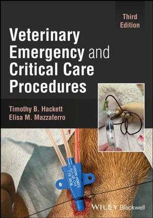 Veterinary Emergency and Critical Care Procedures - Timothy B. Hackett