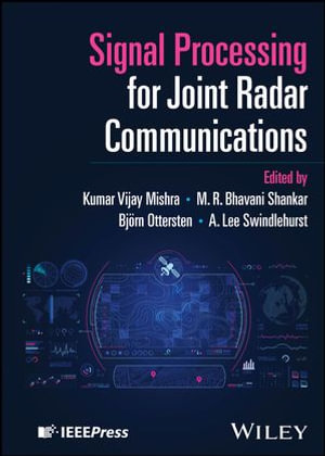 Signal Processing for Joint Radar Communications : IEEE Press - Kumar Vijay Mishra