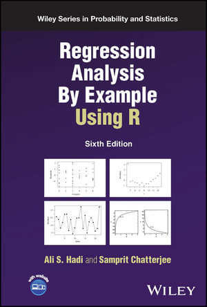 Regression Analysis By Example Using R : Wiley Series in Probability and Statistics - Ali S. Hadi
