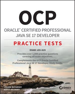 OCP Oracle Certified Professional Java SE 17 Developer Practice Tests : Exam 1Z0-829 - Jeanne Boyarsky