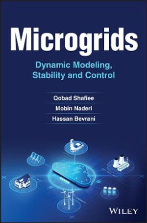Microgrids : Dynamic Modeling, Stability and Control - Qobad Shafiee