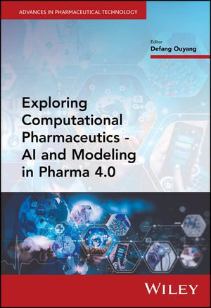 Exploring Computational Pharmaceutics : AI and Modeling in Pharma 4.0 - Defang Ouyang