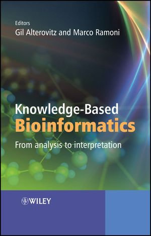 Knowledge-Based Bioinformatics : From Analysis to Interpretation - Gil Alterovitz