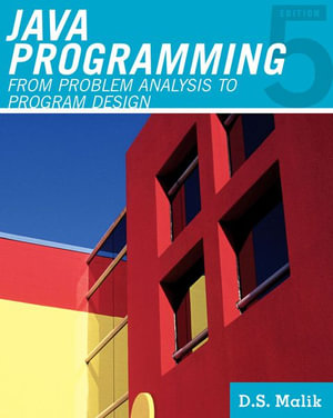 Java™ Programming : From Problem Analysis to Program Design - D. S. Malik