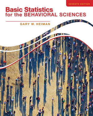 Basic Statistics for the Behavioral Sciences : 7th Edition - Gary Heiman