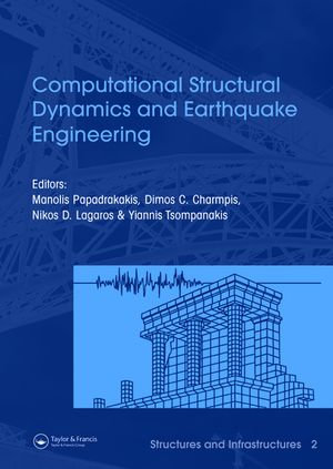 Computational Structural Dynamics and Earthquake Engineering : Structures and Infrastructures Book Series, Vol. 2 - Manolis Papadrakakis