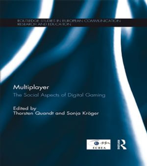 Multiplayer : The Social Aspects of Digital Gaming - Thorsten Quandt