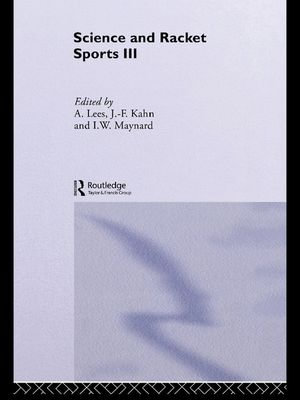 Science and Racket Sports III : The Proceedings of the Eighth International Table Tennis Federation Sports Science Congress and The Third World Congress of Science and Racket Sports - Jean-Francois Kahn