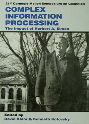 Complex Information Processing : The Impact of Herbert A. Simon - Author