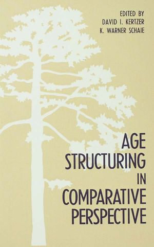 Age Structuring in Comparative Perspective : Social Structure and Aging Series - David I. Kertzer