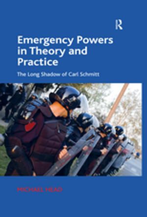 Emergency Powers in Theory and Practice : The Long Shadow of Carl Schmitt - Michael Head
