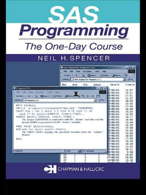 SAS Programming : The One-Day Course - Neil H. Spencer