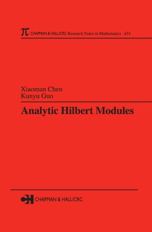 Analytic Hilbert Modules : Chapman & Hall/CRC Research Notes in Mathematics Series - Xiaoman Chen