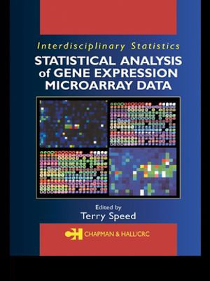 Statistical Analysis of Gene Expression Microarray Data : Chapman & Hall/CRC Interdisciplinary Statistics - Terry Speed