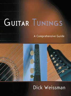 Guitar Tunings : A Comprehensive Guide - Dick Weissman