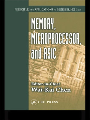 Memory, Microprocessor, and ASIC : Principles and Applications in Engineering - Wai-Kai Chen