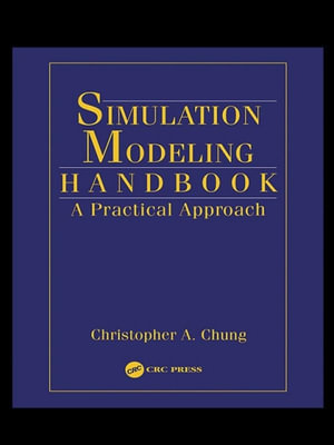 Simulation Modeling Handbook : A Practical Approach - Christopher A. Chung