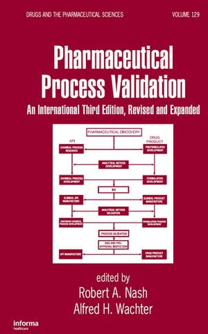 Pharmaceutical Process Validation : An International - Robert A. Nash