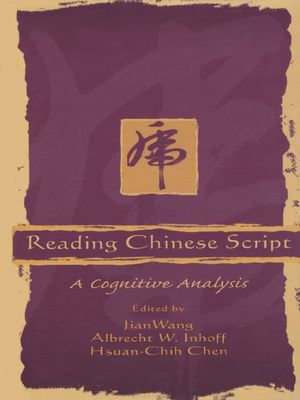 Reading Chinese Script : A Cognitive Analysis - Jian Wang