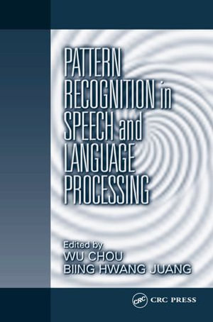 Pattern Recognition in Speech and Language Processing : Electrical Engineering & Applied Signal Processing Series - Wu Chou