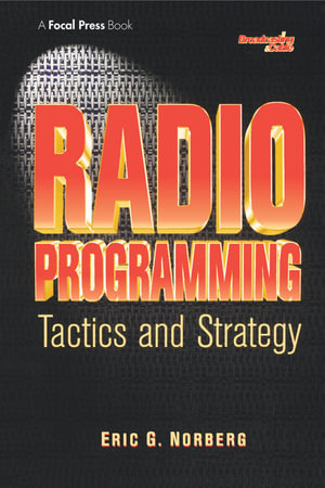 Radio Programming : Tactics and Strategy - Eric Norberg