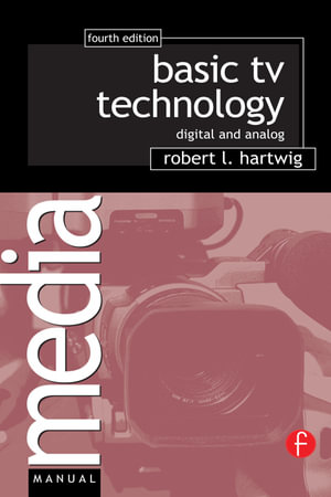 Basic TV Technology : Digital and Analog - Robert L Hartwig