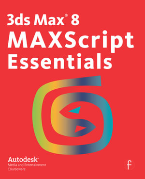 3ds Max 8 MAXScript Essentials - Autodesk