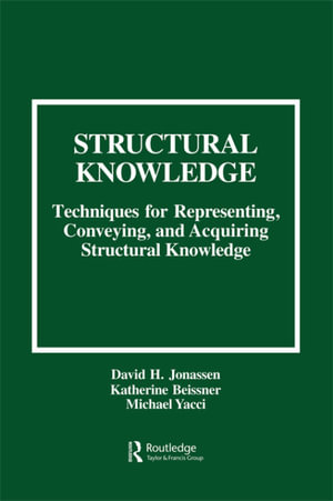 Structural Knowledge : Techniques for Representing, Conveying, and Acquiring Structural Knowledge - David H. Jonassen