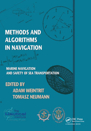 Methods and Algorithms in Navigation : Marine Navigation and Safety of Sea Transportation - Adam Weintrit