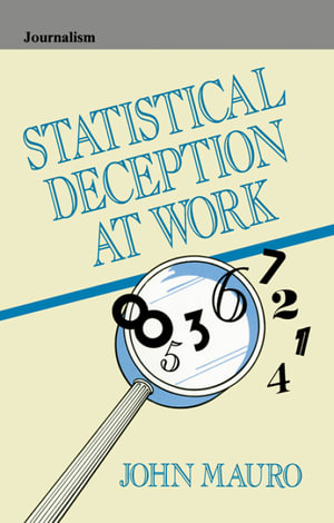 Statistical Deception at Work : Routledge Communication Series - John Mauro