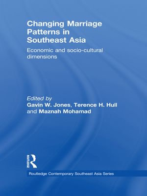 Changing Marriage Patterns in Southeast Asia : Economic and Socio-Cultural Dimensions - Gavin W. Jones