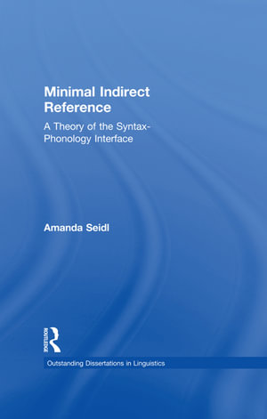 Minimal Indirect Reference : A Theory of the Syntax-Phonology Interface - Amanda Seidl