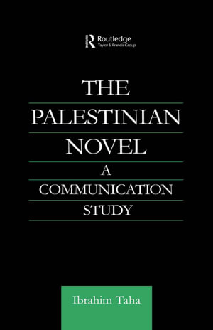 The Palestinian Novel : A Communication Study - Ibrahim Taha