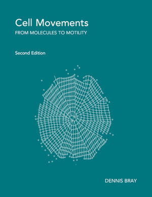 Cell Movements : From Molecules to Motility - Dennis Bray