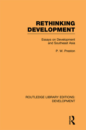 Rethinking Development : Essays on Development and Southeast Asia - Peter Preston