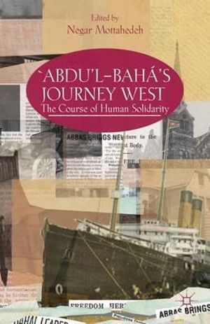 ¢Abdu¢l-Baha's Journey West : The Course of Human Solidarity - N. Mottahedeh