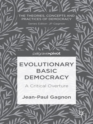 Evolutionary Basic Democracy : A Critical Overture - J. Gagnon