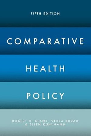 Comparative Health Policy : 5th Edition - Robert H. Blank
